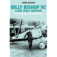 Billy Bishop VC: Lone Wolf Hunter: The RAF Ace Re-Examined book cover