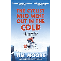 The Cyclist Who Went Out in the Cold: Adventures Along the Iron Curtain Trail book cover