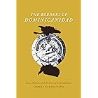 The Borders of Dominicanidad: Race, Nation, and Archives of Contradiction