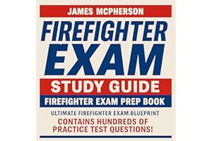 Firefighter Exam Study Guide - Firefighter Exam Prep Book - Practice Questions Edition: Ultimate Firefighter Exam Blueprint -