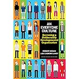 An Everyone Culture: Becoming a Deliberately Developmental Organization