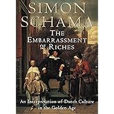The Embarrassment of Riches: An Interpretation of Dutch Culture in the Golden Age