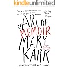 The Art of Memoir: A Master Class in the Essential Elements of Great Memoir Writing