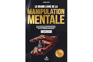 Le Grand Livre De La MANIPULATION MENTALE: 7 LIVRES EN 1 : Comment Démêler les Tromperies de l'Esprit, Dévoiler Tous les Secr