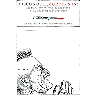 Disco's Out...Murder's In!: The True Story of Frank the Shank and L.A.'s Deadliest Punk Rock Gang book cover