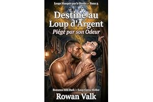 Destiné au Loup d'Argent: Piégé par son Odeur — Romance MM Dark Omegaverse Loup-Garou (Alpha Shifter, Âmes Sœurs) (Loups Marq