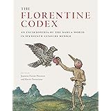 The Florentine Codex: An Encyclopedia of the Nahua World in Sixteenth-Century Mexico