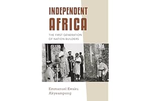 Independent Africa: The First Generation of Nation Builders