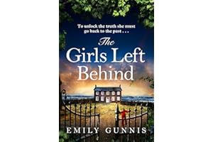 The Girls Left Behind: A home for troubled children; a lifetime of hidden secrets. The gripping, moving novel from the bestse