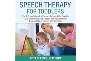 Speech Therapy for Toddlers: 2 in 1 Compilation for Parents to Help Kids Develop Early Vocabulary and Speech Sound Awareness 