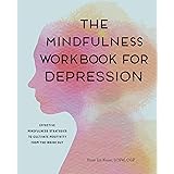 The Mindfulness Workbook for Depression: Effective Mindfulness Strategies to Cultivate Positivity from the Inside Out