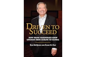 Driven to Succeed: How Frank Hasenfratz Grew Linamar from Guelph to Global