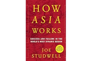How Asia Works: Success and Failure In the World's Most Dynamic Region