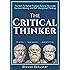 The Critical Thinker: The Path To Better Problem Solving, Accurate Decision Making, and Self-Disciplined Thinking