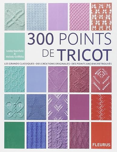 Download 300 points de tricot : Les grands classiques, des créations originales, des points anciens retrouvés PDF