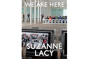 Suzanne Lacy: We Are Here