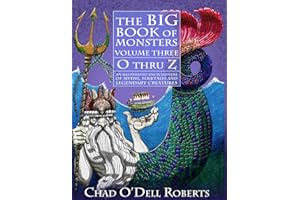 The Big Book of Monsters, Volume Three: O thru Z: An Illustrated Encyclopedia of Myths, Folktales and Legendary Creatures