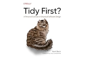 Tidy First?: A Personal Exercise in Empirical Software Design