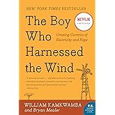 The Boy Who Harnessed the Wind: Creating Currents of Electricity and Hope (P.S.)