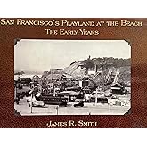 San Francisco's Playland at the Beach: The Early Years