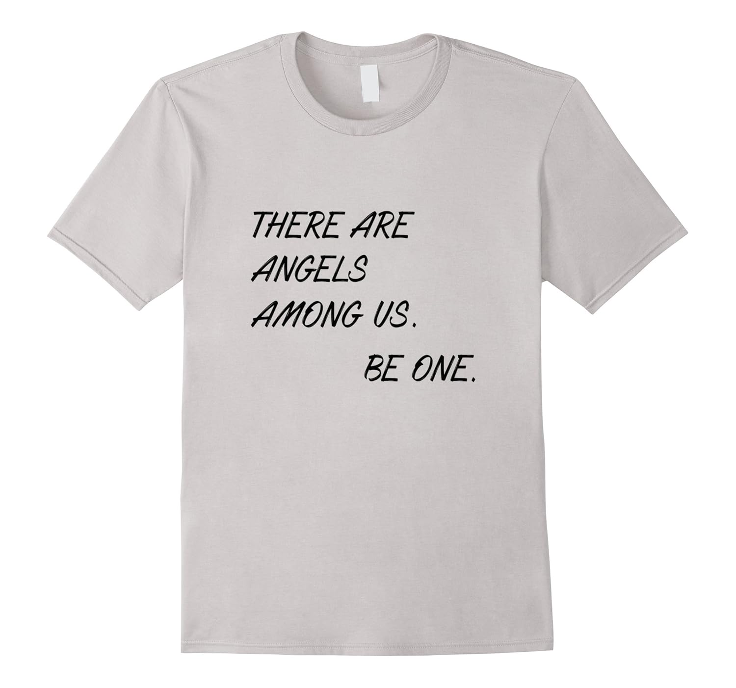 THERE ARE ANGELS AMONG US BE ONE T-SHIRT-ANZ