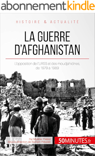 Download La guerre d'Afghanistan: L'opposition de l'URSS et des moudjahidines, de 1979 à 1989 (Grandes Batailles t. 40) PDF