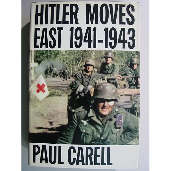 Hitler Moves East 1941 1943 1ST Edition Us: Carell, Paul