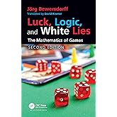 Luck, Logic, and White Lies: The Mathematics of Games (AK Peters/CRC Recreational Mathematics Series)