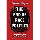 The End of Race Politics: Arguments for a Colorblind America