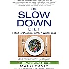 The Slow Down Diet: Eating for Pleasure, Energy, and Weight Loss