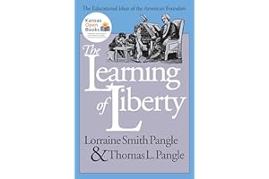 The Learning of Liberty: The Educational Ideas of the American Founders (American Political Thought)