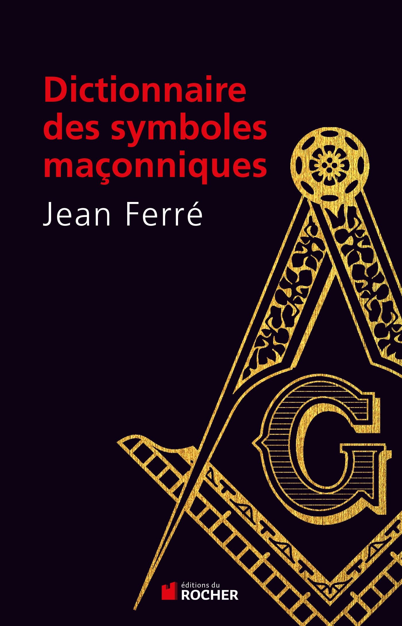 Dictionnaire Des Symboles Maconniques Ferre Jean Amazon Fr Livres