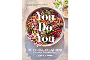 You Do You: 100+ Endlessly Adaptable Recipes to Boost Your Culinary Confidence