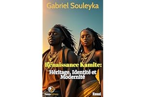 Renaissance Kamite : Héritage, Identité et Modernité (Le peuple noir et son histoire t. 1) (French Edition)