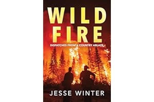 Wild Fire: Dispatches from a Country Ablaze
