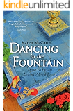 Dancing In The Fountain: How to Enjoy Living Abroad