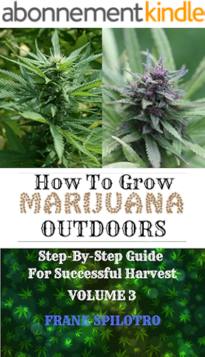Download HOW TO GROW MARIJUANA OUTDOORS: Step-By-Step Guide for Successful Harvest (English Edition) PDF