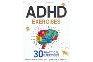 Adhd Exercises: 30 Practical Exercises to Improve Focus, Impulsivity, and Emotional Control