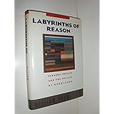 Labyrinths of Reason: Paradox, Puzzles, and the Frailty of Knowledge