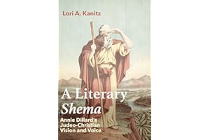 A Literary Shema: Annie Dillard's Judeo-Christian Vision and Voice