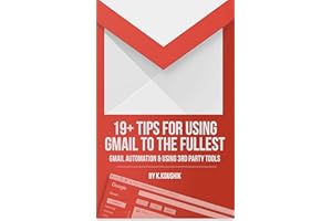 19 PLUS TIPS FOR USING GMAIL TO THE FULLEST: GMAIL AUTOMATION AND USING THIRD PARTY TOOLS
