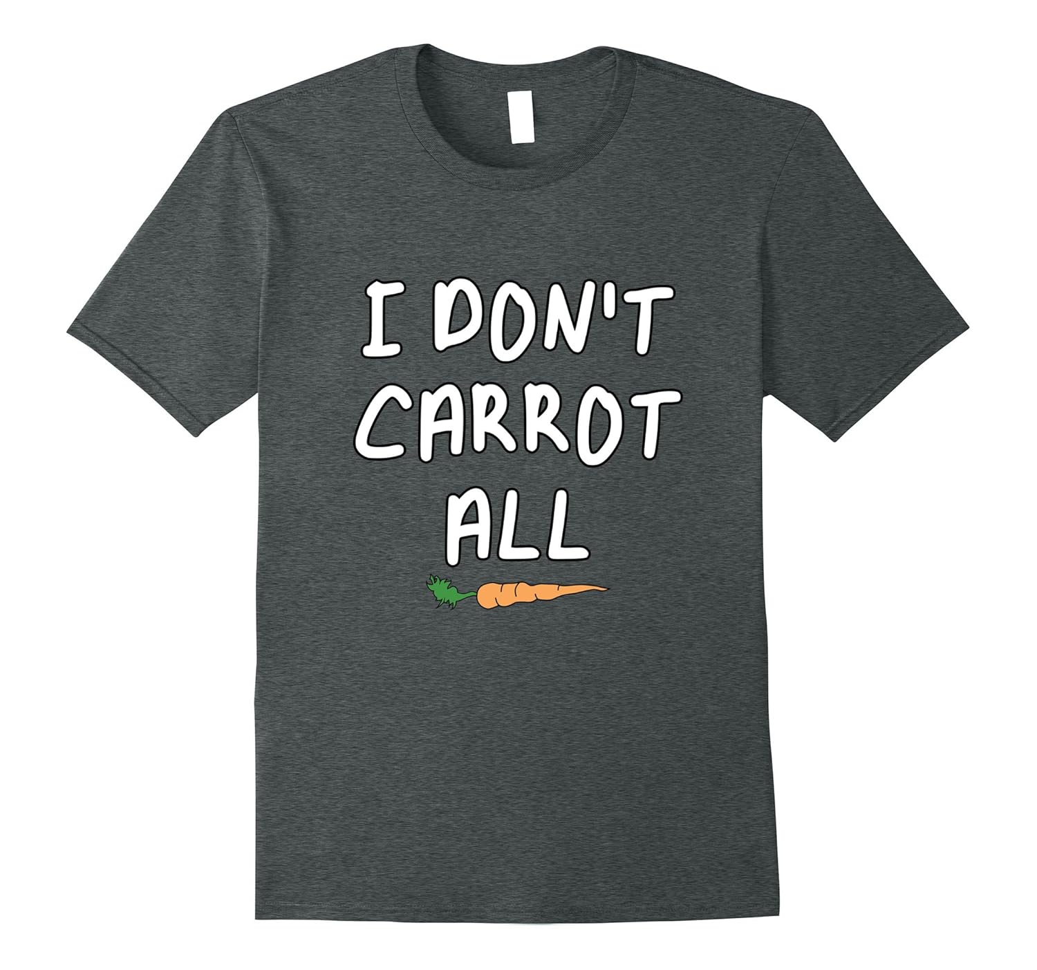 I Don't Carrot All Funny Pun Graphic T-Shirt-ANZ