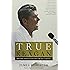 True Reagan: What Made Ronald Reagan Great and Why It Matters