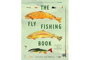 The Fly Fishing Book: An Artful Guide to Angling