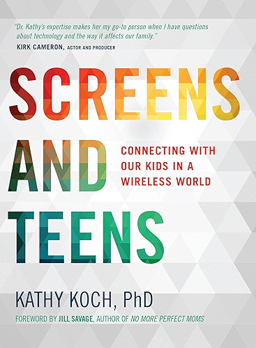 Download Screens and Teens: Connecting with Our Kids in a Wireless World (English Edition) PDF