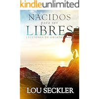 Nacidos para ser Libres: Lecciones de Gálatas (Spanish Edition) book cover Nacidos para ser Libres: Lecciones de Gálatas (Spanish Edition) book cover