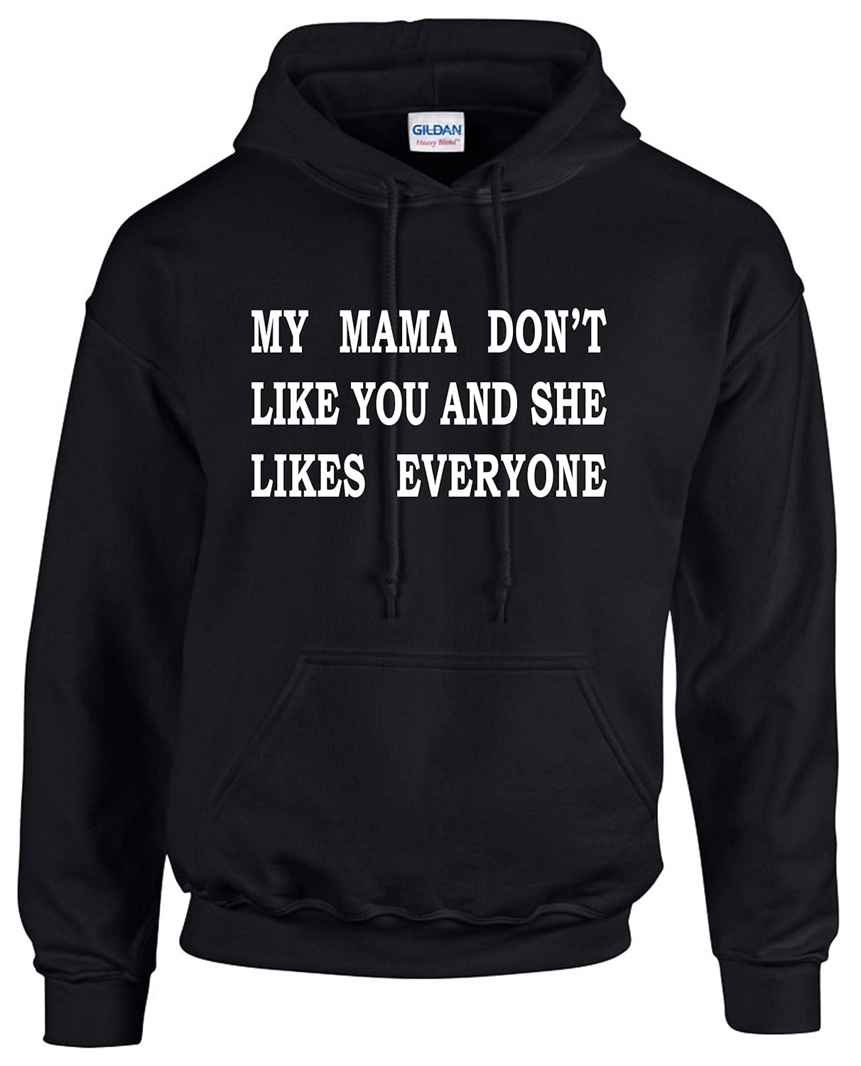 My Mama Dont Like You Hoodie