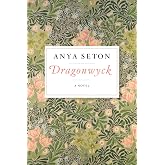 Dragonwyck: A Gothic Novel of a Young Woman's Passion and the Terrible Secrets of a Hudson Valley Estate