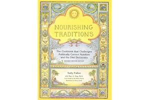 Nourishing Traditions: The Cookbook that Challenges Politically Correct Nutrition and the Diet Dictocrats