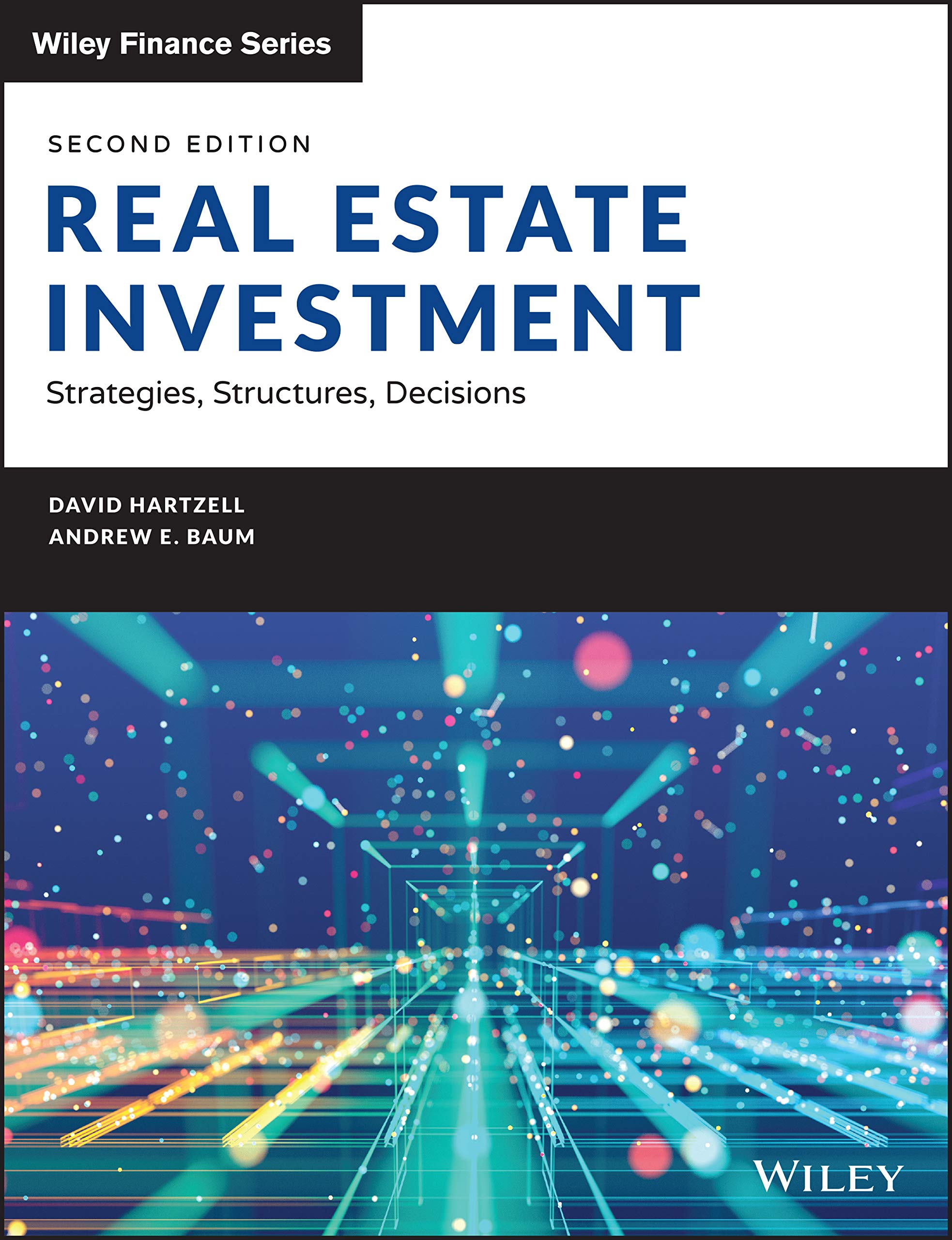 Real Estate Investment And Finance Strategies Structures Decisions Wiley Finance Hartzell David Baum Andrew E 9781119526094 Amazon Com Books